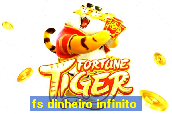 fs dinheiro infinito